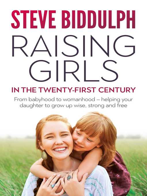 Title details for Raising Girls in the 21st Century by Steve Biddulph - Available